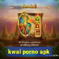 kwai porno apk